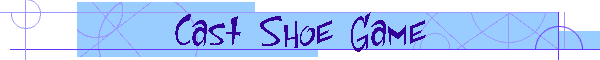 Cast Shoe Game
